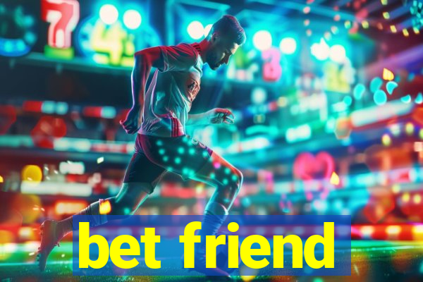 bet friend