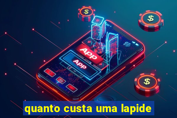 quanto custa uma lapide