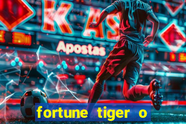 fortune tiger o que e