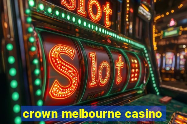 crown melbourne casino