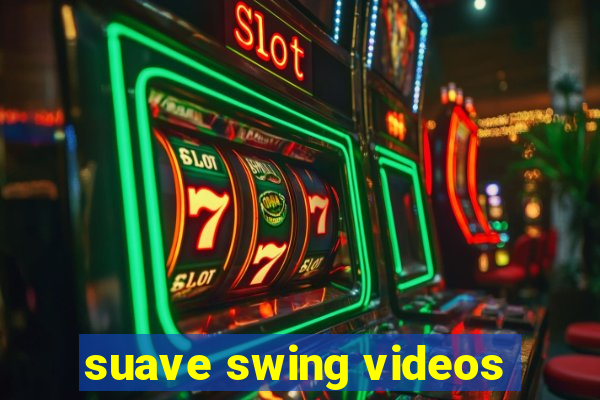 suave swing videos