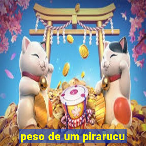 peso de um pirarucu