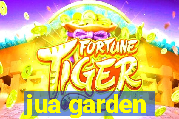 jua garden