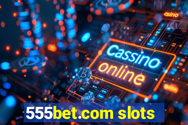 555bet.com slots