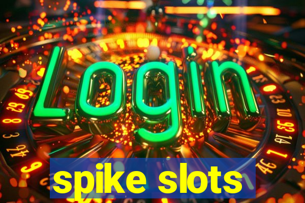 spike slots