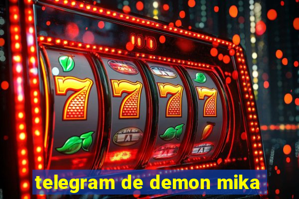 telegram de demon mika