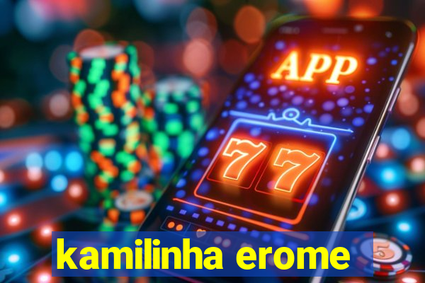 kamilinha erome