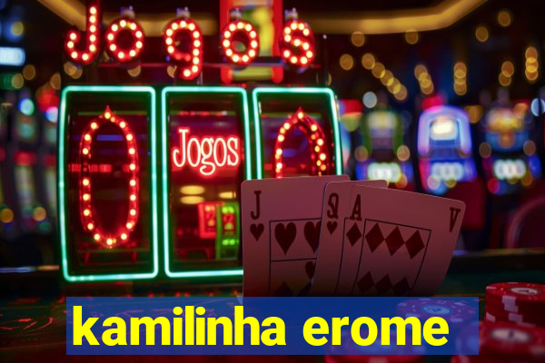 kamilinha erome