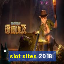 slot sites 2018