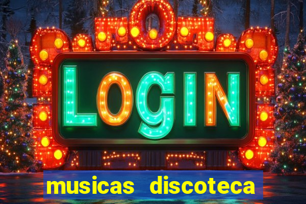 musicas discoteca anos 70 80 90