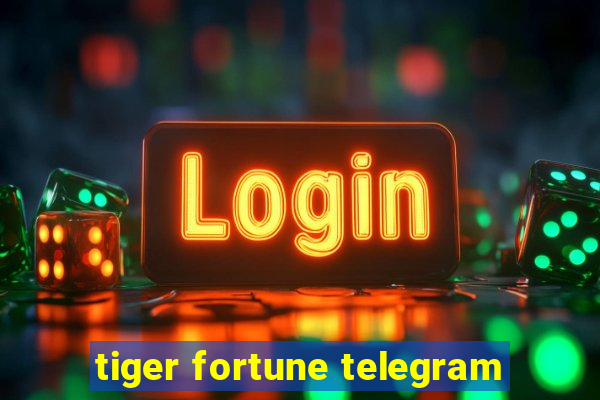 tiger fortune telegram