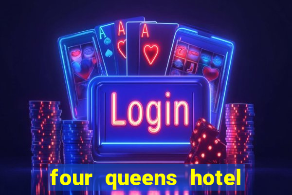 four queens hotel and casino las vegas nevada