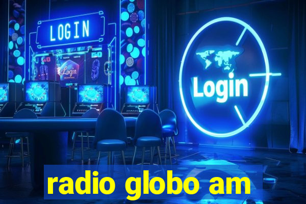 radio globo am