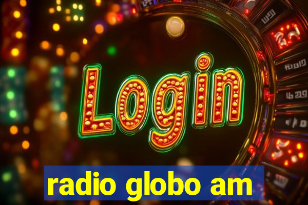 radio globo am