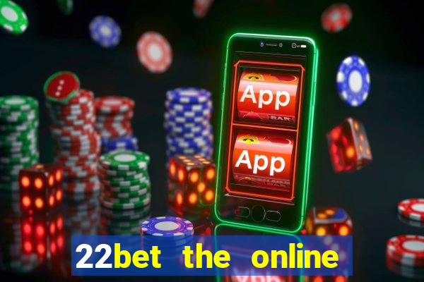 22bet the online casino site that offers