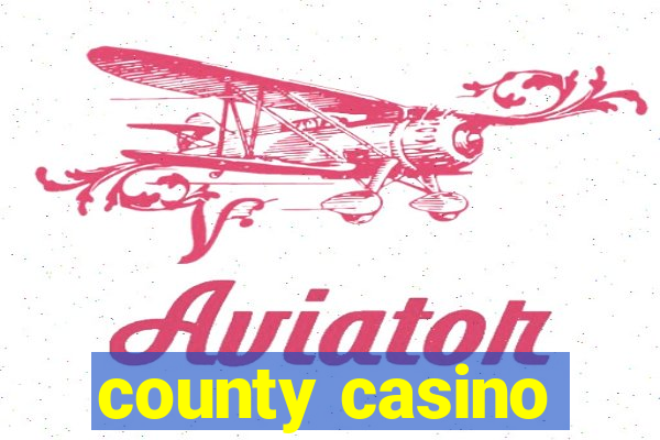 county casino