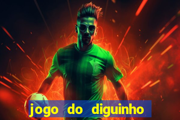 jogo do diguinho para ganhar dinheiro