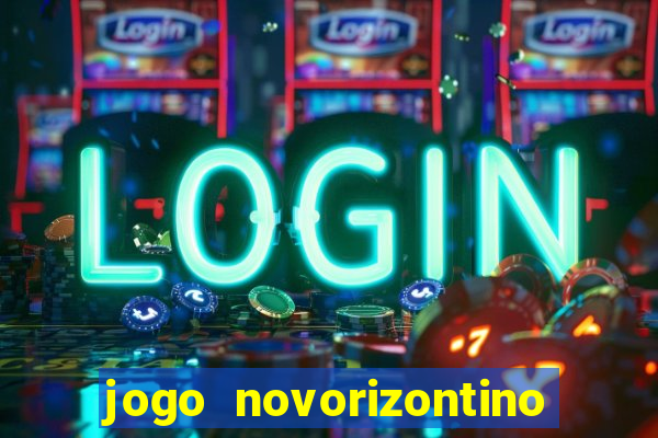 jogo novorizontino e brusque