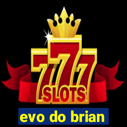 evo do brian