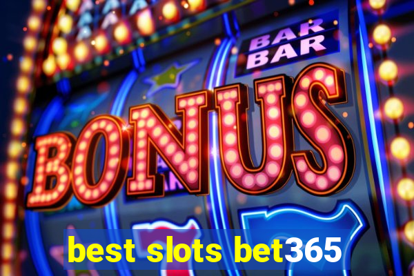 best slots bet365