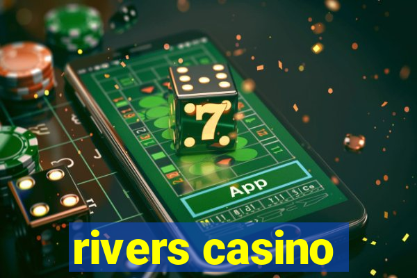 rivers casino