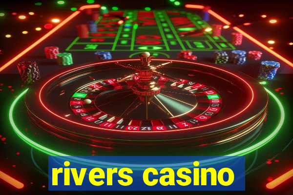 rivers casino