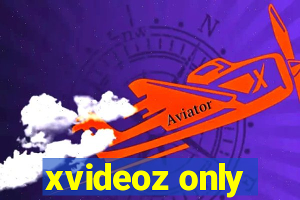 xvideoz only