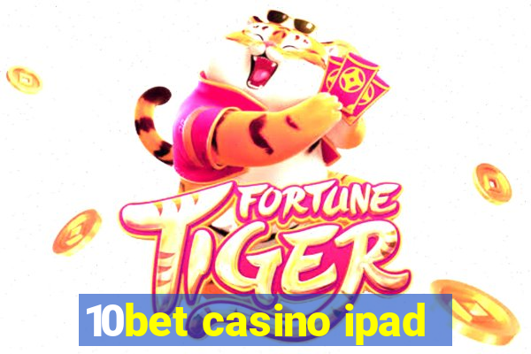 10bet casino ipad