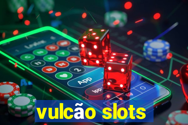 vulcão slots