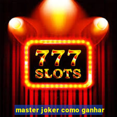 master joker como ganhar