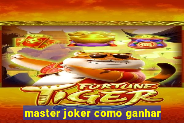 master joker como ganhar