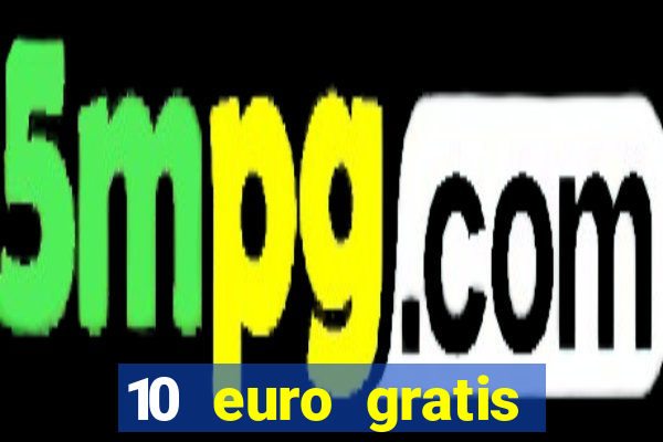 10 euro gratis casino no deposit