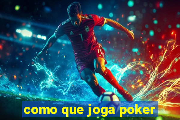 como que joga poker