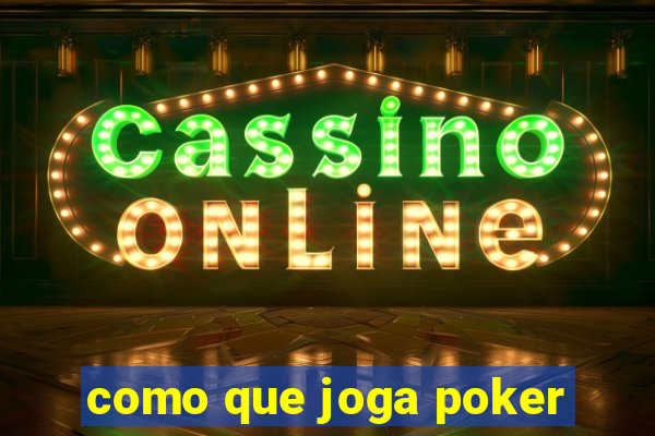 como que joga poker