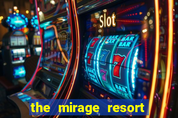 the mirage resort and casino