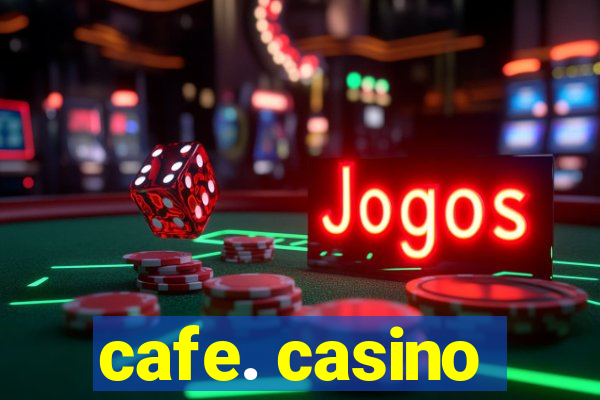 cafe. casino