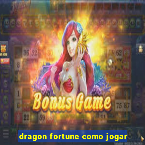 dragon fortune como jogar