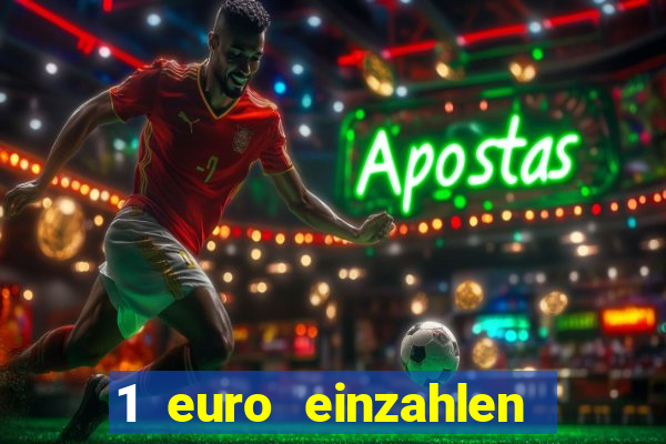 1 euro einzahlen online casino