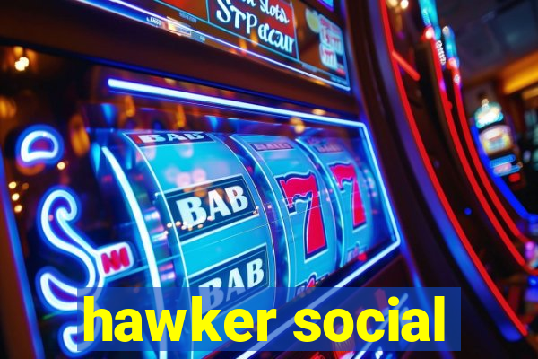 hawker social