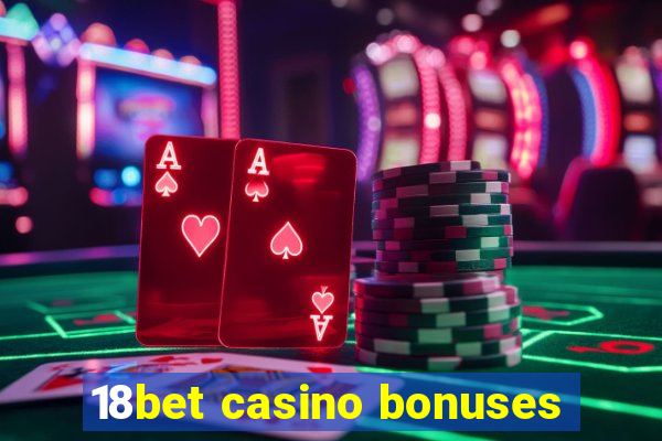 18bet casino bonuses