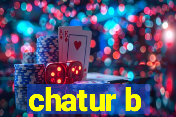 chatur b