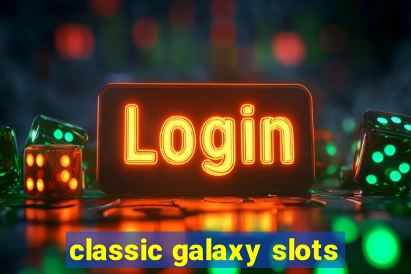 classic galaxy slots