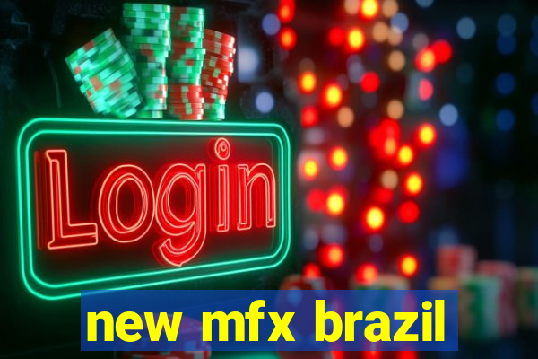 new mfx brazil