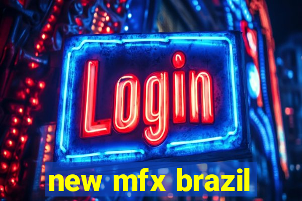 new mfx brazil