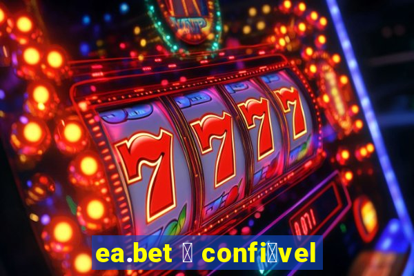 ea.bet 茅 confi谩vel