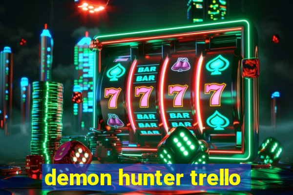 demon hunter trello