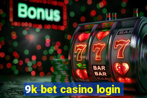 9k bet casino login