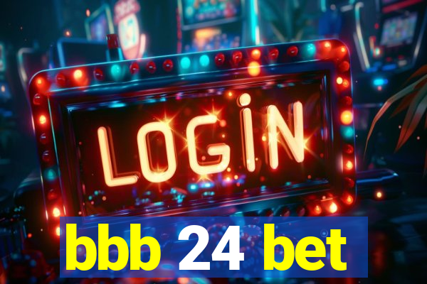 bbb 24 bet