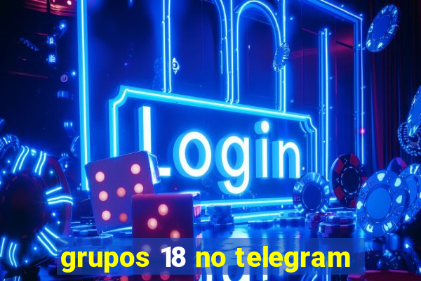 grupos 18 no telegram