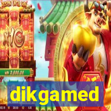 dikgamed